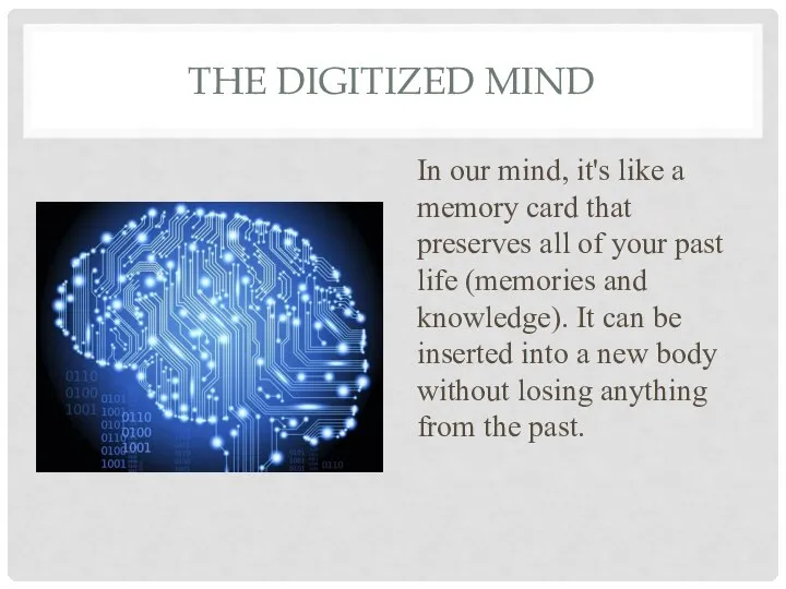 THE DIGITIZED MIND In our mind, it's like a memory card that