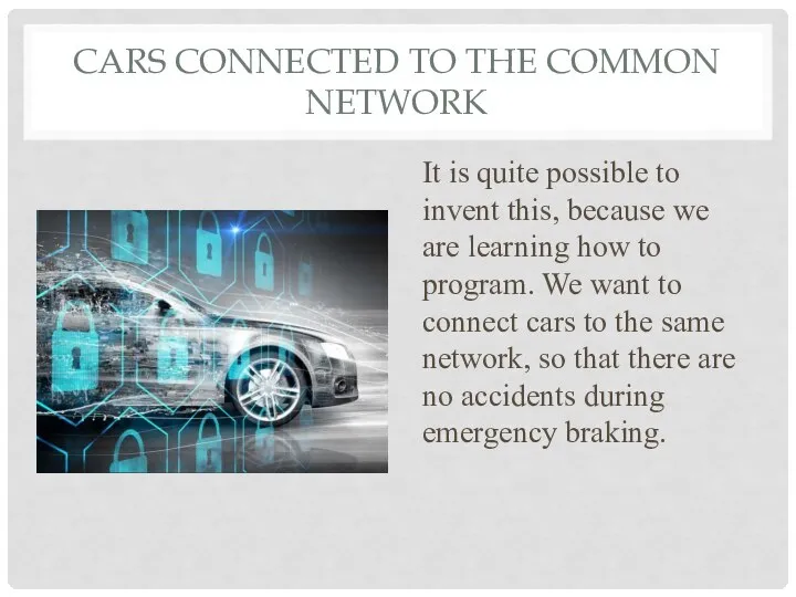 CARS CONNECTED TO THE COMMON NETWORK It is quite possible to invent
