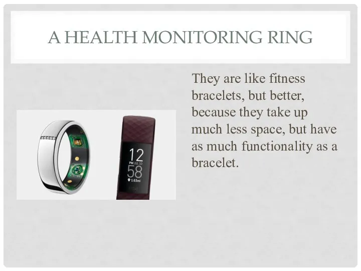 A HEALTH MONITORING RING They are like fitness bracelets, but better, because