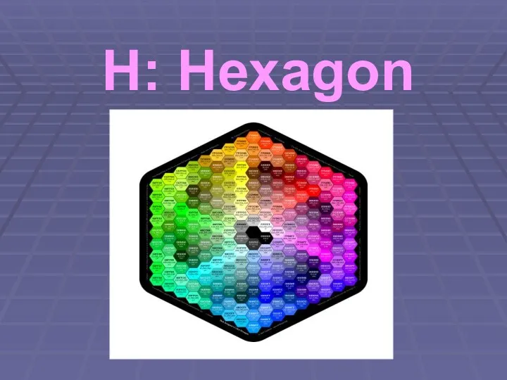 H: Hexagon