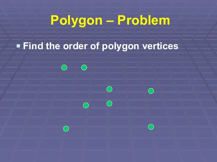 Polygon – Problem Find the order of polygon vertices