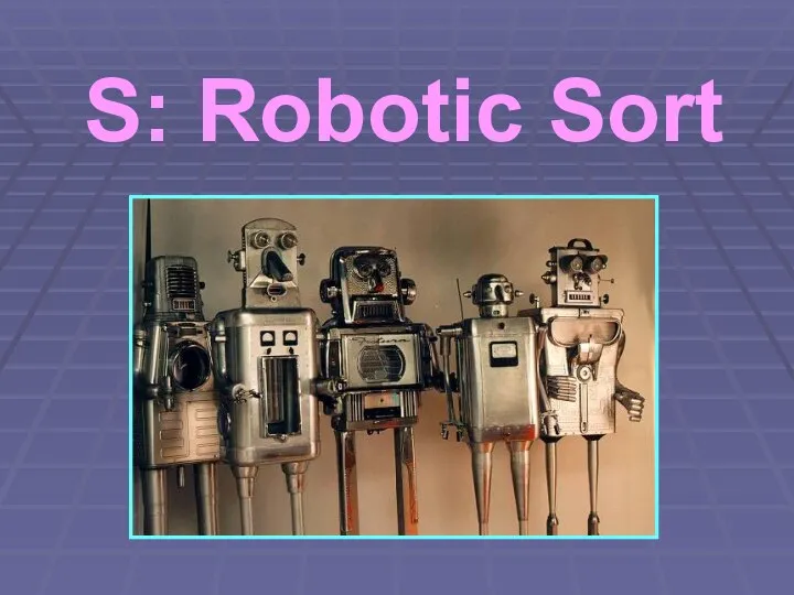S: Robotic Sort