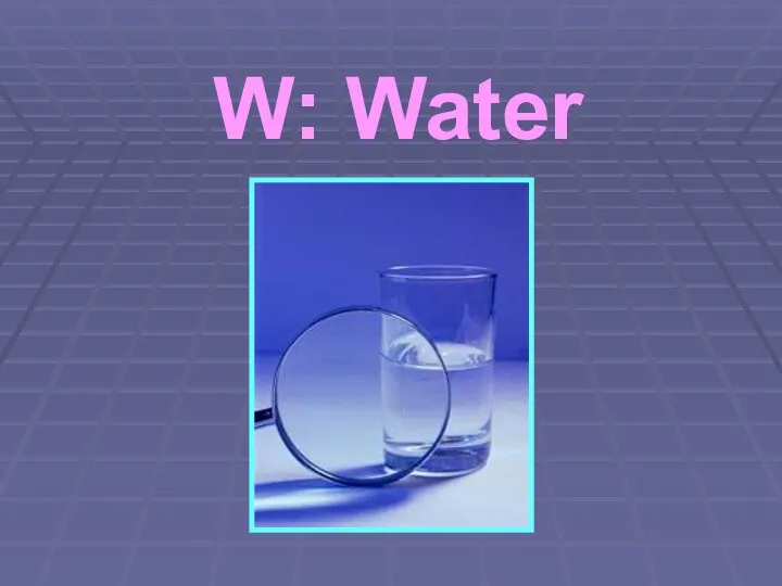 W: Water