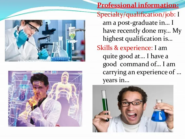 Professional information: Specialty/qualification/job: I am a post-graduate in… I have recently done