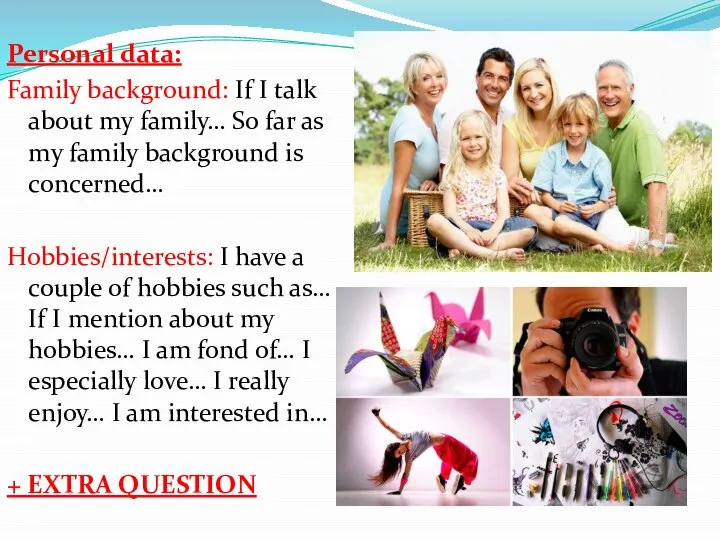 Personal data: Family background: If I talk about my family… So far