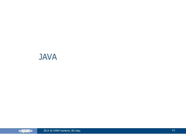 JAVA 2014 © EPAM Systems, RD Dep.