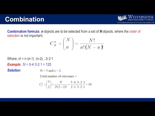 Combination Combination formula: n objects are to be selected from a set