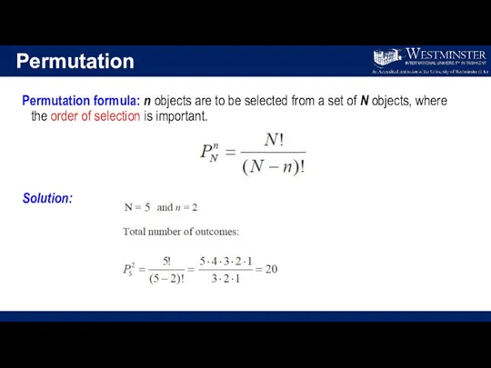 Permutation Permutation formula: n objects are to be selected from a set