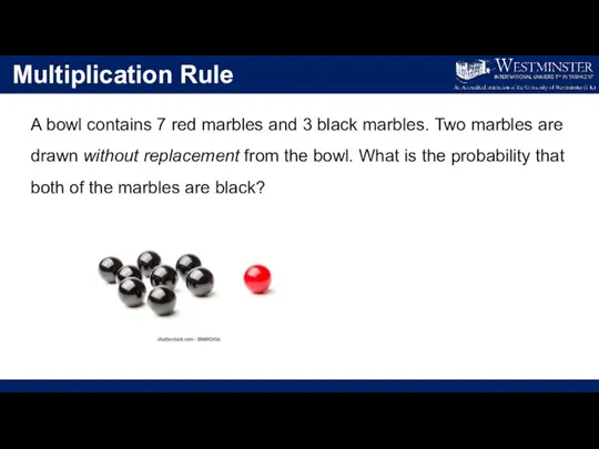 Multiplication Rule A bowl contains 7 red marbles and 3 black marbles.