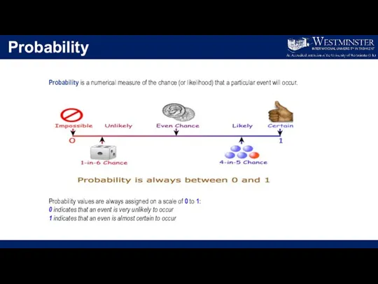 Probability Probability is a numerical measure of the chance (or likelihood) that
