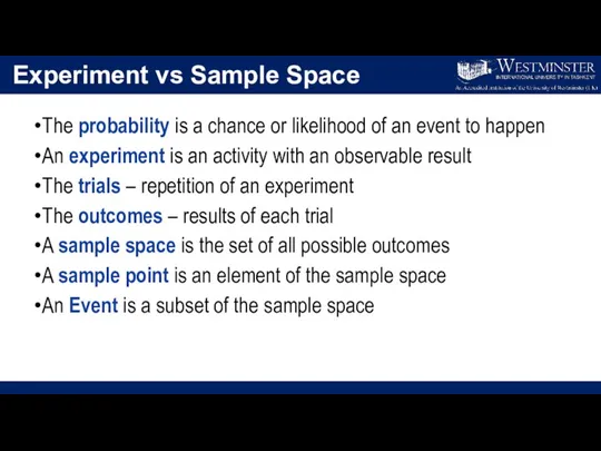 Experiment vs Sample Space The probability is a chance or likelihood of