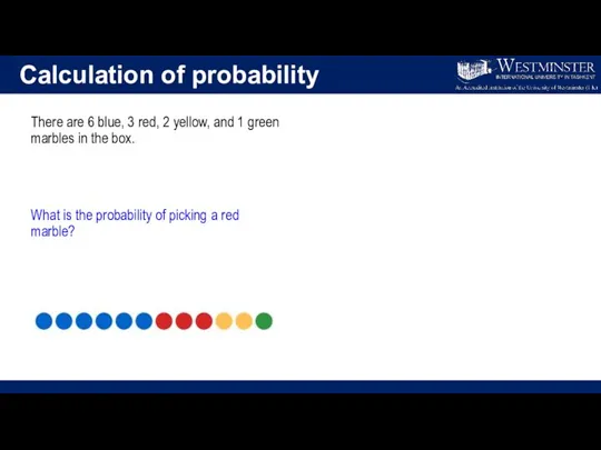 Calculation of probability There are 6 blue, 3 red, 2 yellow, and