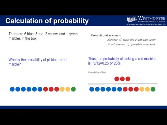 Calculation of probability There are 6 blue, 3 red, 2 yellow, and