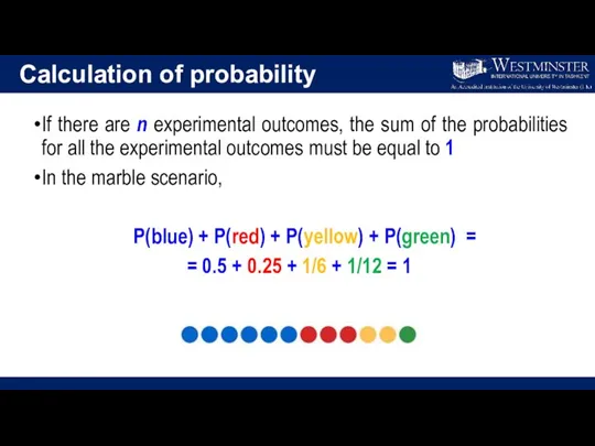 Calculation of probability If there are n experimental outcomes, the sum of