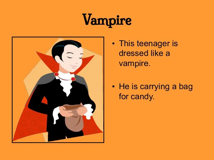 Vampire This teenager is dressed like a vampire. He is carrying a bag for candy.