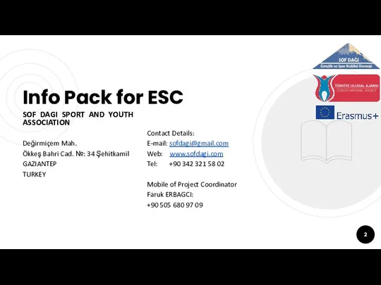 Info Pack for ESC Contact Details: E-mail: sofdagi@gmail.com Web: www.sofdagi.com Tel: +90