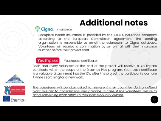Additional notes Insurance Complete health insurance is provided by the CIGNA insurance