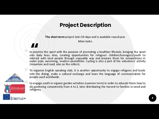 Project Description The short-term project lasts 59-days and is available round year.