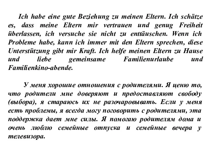 Ich habe eine gute Beziehung zu meinen Eltern. Ich schätze es, dass