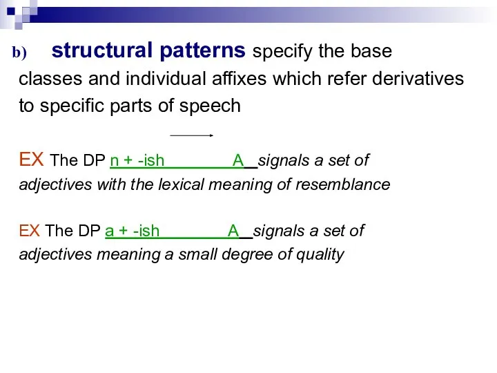 structural patterns specify the base classes and individual affixes which refer derivatives