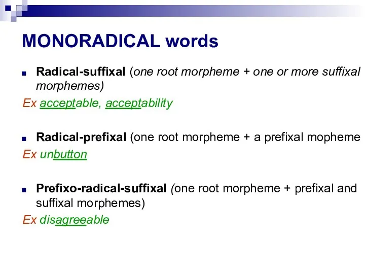 MONORADICAL words Radical-suffixal (one root morpheme + one or more suffixal morphemes)