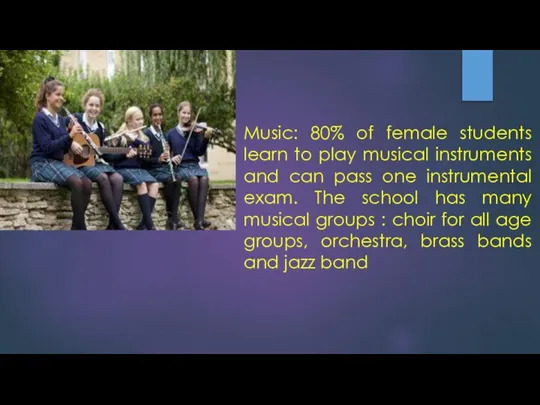 Music: 80% of female students learn to play musical instruments and can