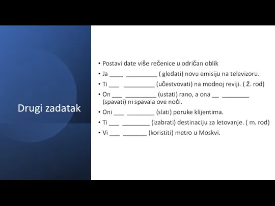 Drugi zadatak Postavi date više rečenice u odričan oblik Ja ____ _________