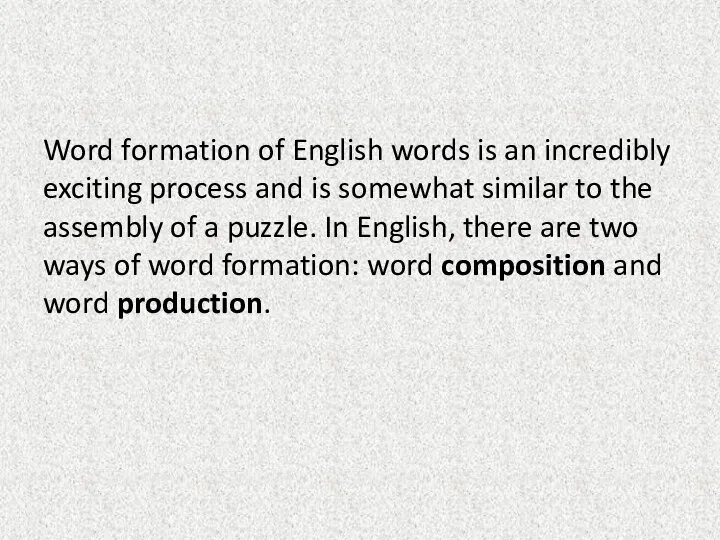 Word formation of English words is an incredibly exciting process and is