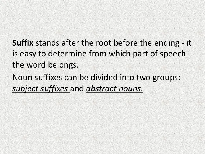 Suffix stands after the root before the ending - it is easy