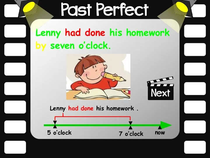 Lenny had done his homework by seven o’clock.