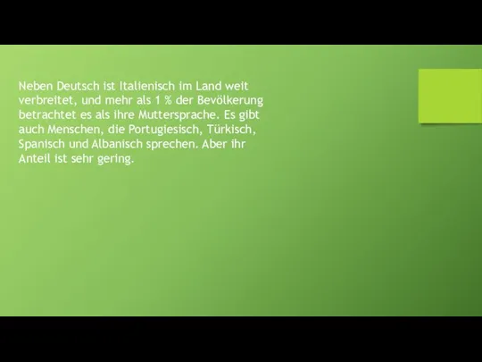 Neben Deutsch ist Italienisch im Land weit verbreitet, und mehr als 1