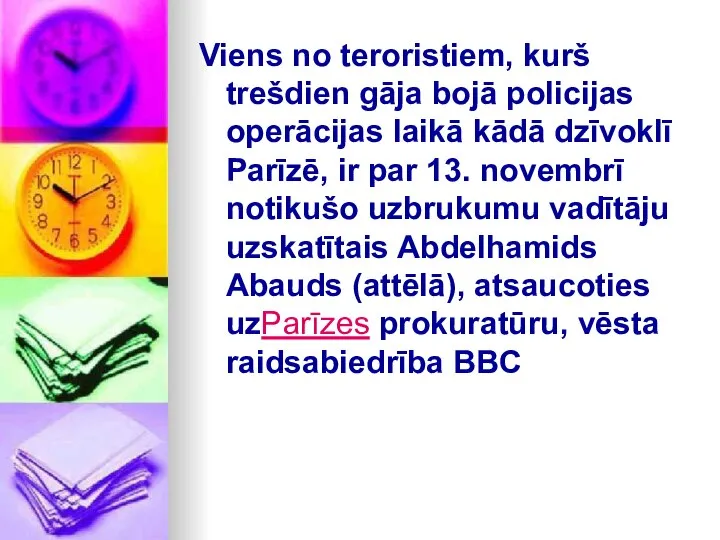 Viens no teroristiem, kurš trešdien gāja bojā policijas operācijas laikā kādā dzīvoklī