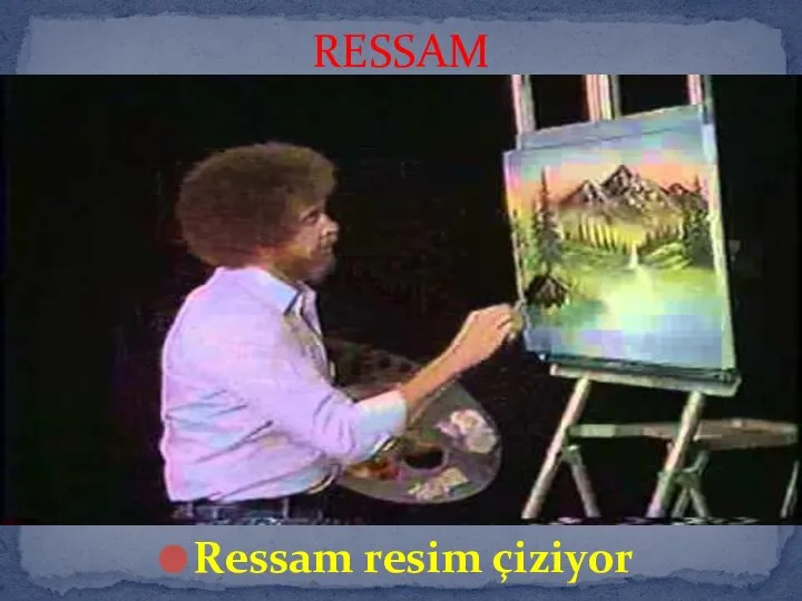 Ressam resim çiziyor RESSAM