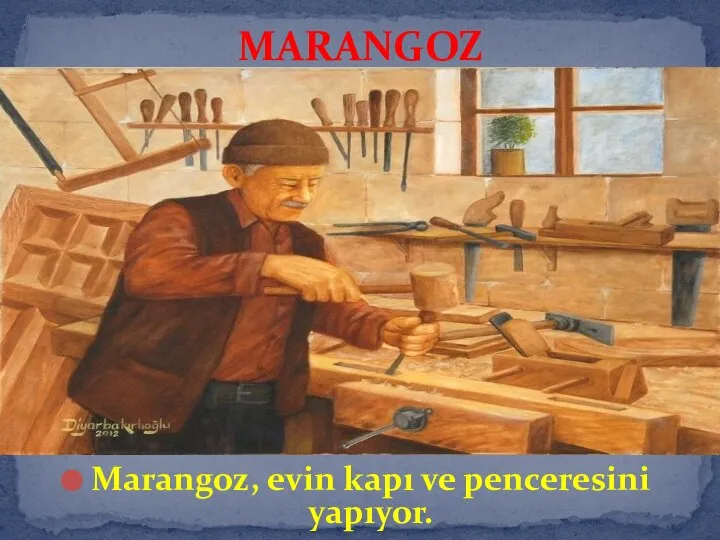 Marangoz, evin kapı ve penceresini yapıyor. MARANGOZ