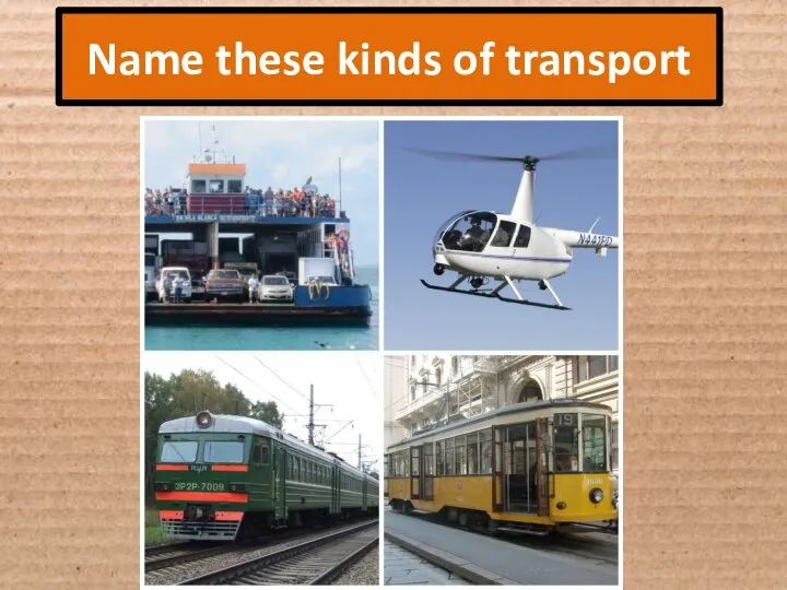 Name these kinds of transport