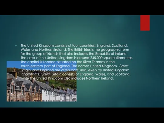 The United Kingdom consists of four countries: England, Scotland, Wales and Northern