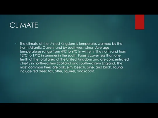 CLIMATE The climate of the United Kingdom is temperate, warmed by the
