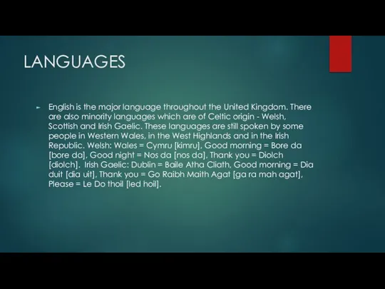 LANGUAGES English is the major language throughout the United Kingdom. There are
