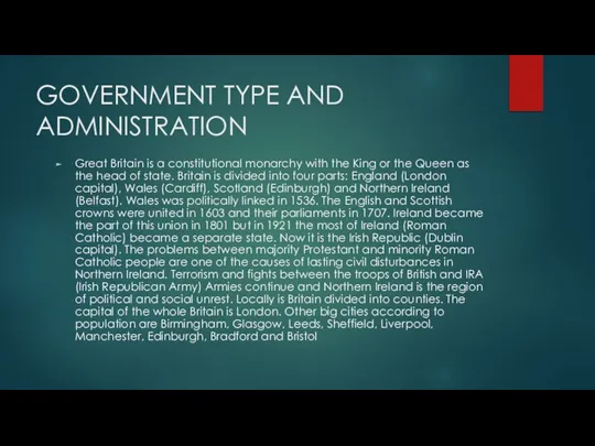 GOVERNMENT TYPE AND ADMINISTRATION Great Britain is a constitutional monarchy with the