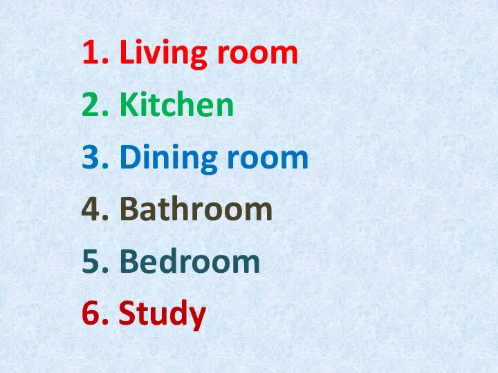 1. Living room 2. Kitchen 3. Dining room 4. Bathroom 5. Bedroom 6. Study