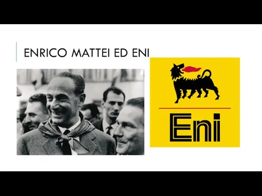 ENRICO MATTEI ED ENI