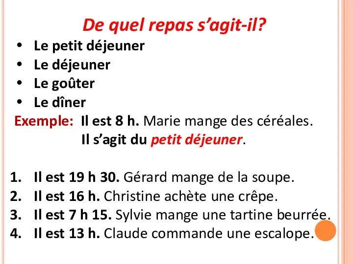 De quel repas s’agit-il? Le petit déjeuner Le déjeuner Le goûter Le