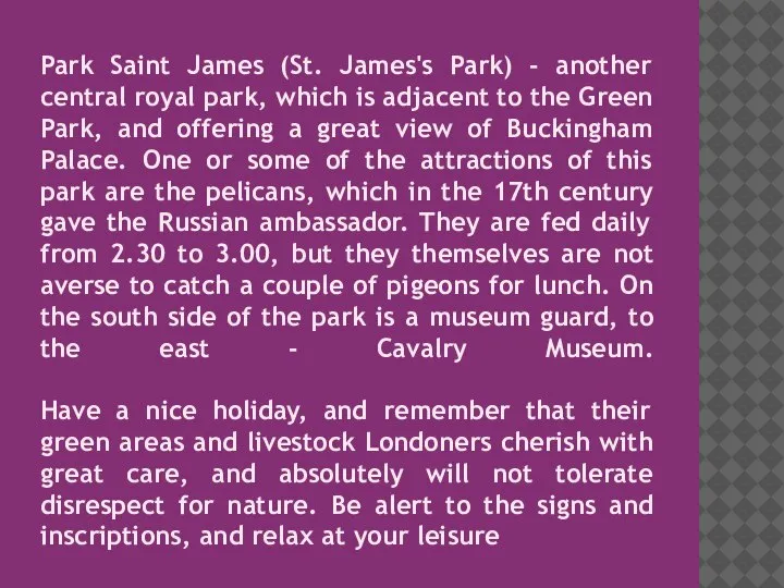 Park Saint James (St. James's Park) - another central royal park, which