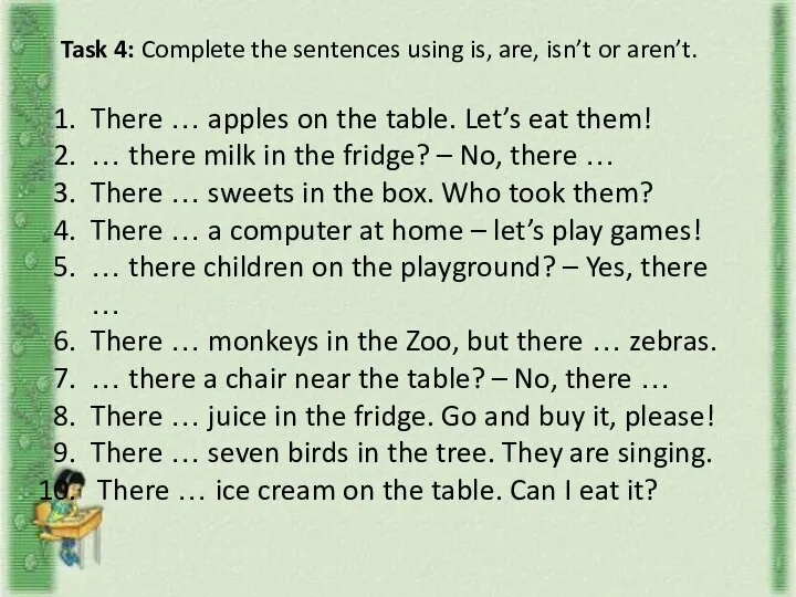 Task 4: Complete the sentences using is, are, isn’t or aren’t. There