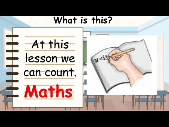 What is this? Maths At this lesson we can count.