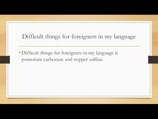 Difficult things for foreigners in my language Difficult things for foreigners in