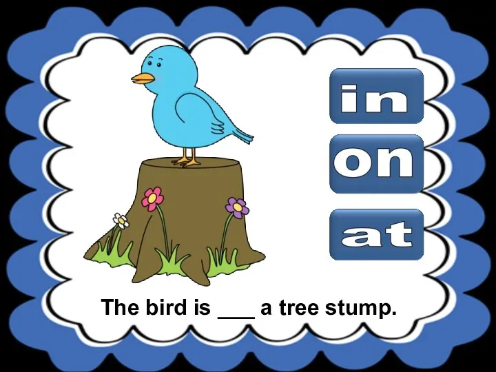 The bird is ___ a tree stump.