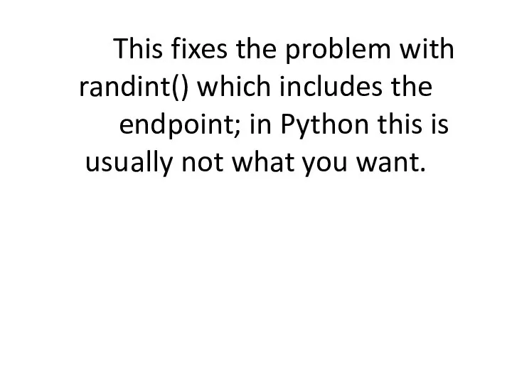 Randrange : Choose a random item from range(start, stop[, step]). This fixes