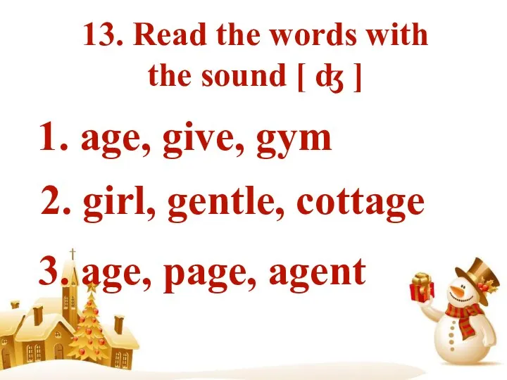 13. Read the words with the sound [ ʤ ] 1. age,