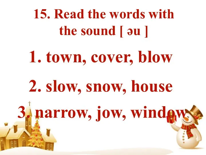 15. Read the words with the sound [ əu ] 1. town,